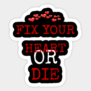 fix your heart or die Sticker